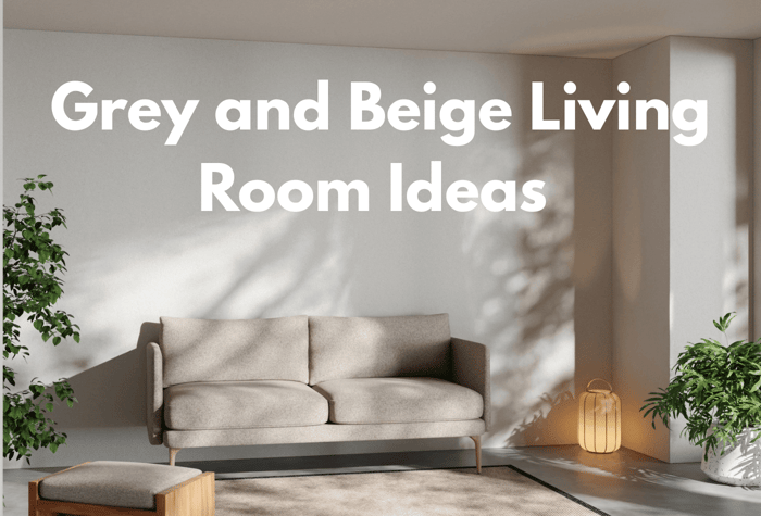 Grey and Beige Living Room Ideas for a Chic, Cosy Space